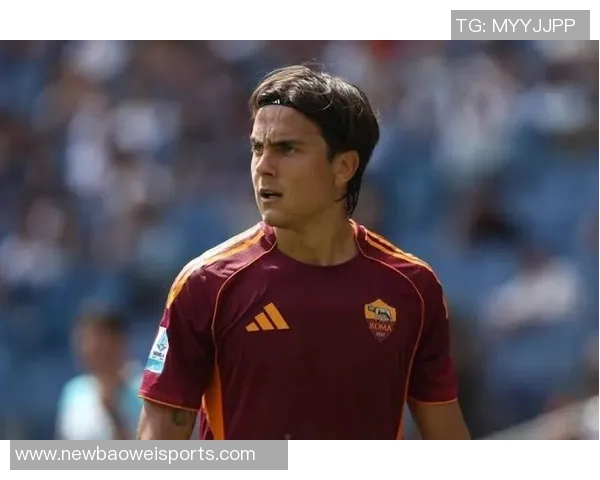 迪巴拉与罗马续约意向强烈但面临降薪挑战