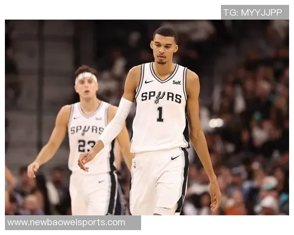 马刺后卫群主导进攻风格文班若能否改变比赛结果成疑